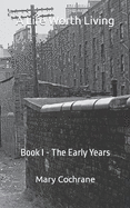 A Life Worth Living: Book I - The Early Years