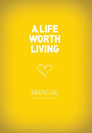 A Life Worth Living: Study Manual - Alpha International