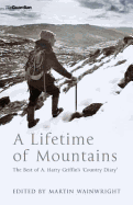 A Lifetime of Mountains: The Best of A.Harry Griffin's 'Country Diary'