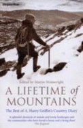 A Lifetime of Mountains: The Best of A.Harry Griffin's Country Diary