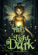 A light in the Dark Pixies Coloring Book for Adults New Edition: Forest Elves Coloring Book for Adults Grayscale Fairies Coloring Book black backgrounds