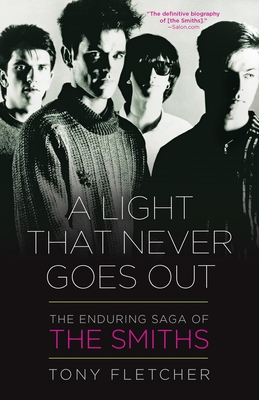 A Light That Never Goes Out: The Enduring Saga of the Smiths - Fletcher, Tony