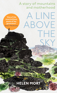 A Line Above the Sky: On Mountains and Motherhood