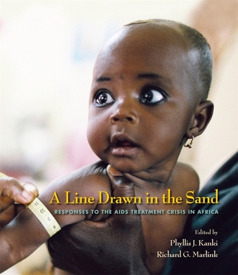 A Line Drawn in the Sand: Responses to the AIDS Treatment Crisis in Africa - Kanki, Phyllis J, and Marlink, Richard G, MD