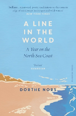 A Line in the World: A Year on the North Sea Coast - Nors, Dorthe, and Waight, Caroline (Translated by)