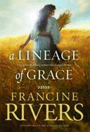 A Lineage of Grace: Five Unlikely Women Who Changed Eternity