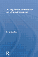 A Linguistic Commentary on Livius Andronicus