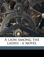 A Lion Among the Ladies: A Novel Volume 2