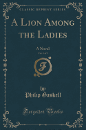 A Lion Among the Ladies, Vol. 2 of 3: A Novel (Classic Reprint)