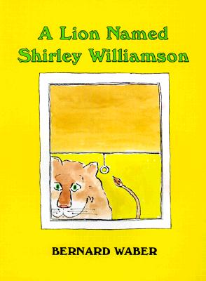 A Lion Named Shirley Williamson - Waber, Bernard