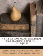 A List of American Doctoral Dissertations Printed in [1912-]1938