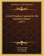 A List of Spiders Captured in the Seychelles Islands (1877)