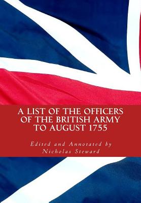 A List of the Officers of the British Army to August 1755: With an Appendix to October 1755 - Steward, Nicholas