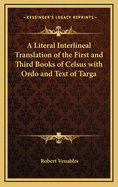 A Literal Interlineal Translation of the First and Third Books of Celsus with Ordo and Text of Targa