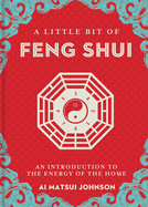 A Little Bit of Feng Shui: An Introduction to the Energy of the Home Volume 28
