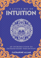 A Little Bit of Intuition: An Introduction to Extrasensory Perceptionvolume 19