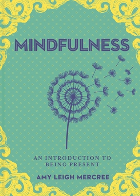 A Little Bit of Mindfulness: An Introduction to Being Present - Mercree, Amy Leigh