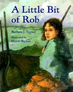 A Little Bit of Rob: A Concept Book