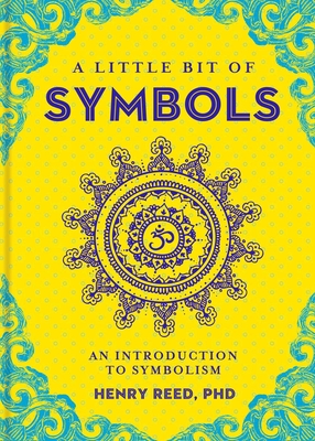 A Little Bit of Symbols: An Introduction to Symbolism - Reed, Henry