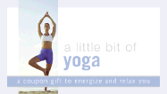 A Little Bit of Yoga: A Coupon Gift to Energize and Relax You