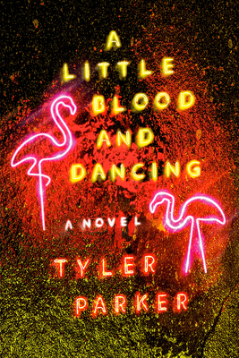 A Little Blood and Dancing - Parker, Tyler