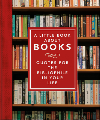 A Little Book about Books: Quotes for the Bibliophile in Your Life - Hippo! Orange (Editor)