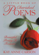 A Little Book of Cherished Poems: Beautiful Poetry to Treasure - Carson, Kay Anne (Editor)