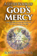 A Little Book of God's Mercy: Amazing Bible Revelations about Hell, End Times, and the Last Day