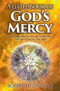 A Little Book of God's Mercy: Amazing Bible Revelations About Hell, End Times, And The Last Day