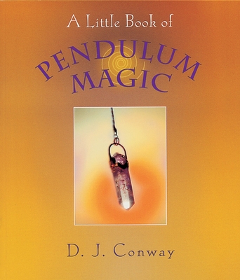 A Little Book of Pendulum Magic - Conway, D J