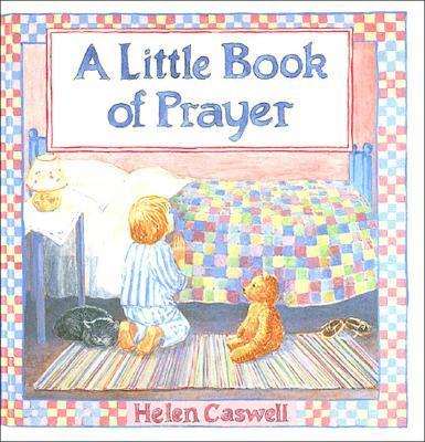 A Little Book of Prayer - Caswell, Helen Rayburn