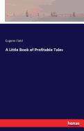 A Little Book of Profitable Tales