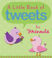 A Little Book of Tweets for Friends