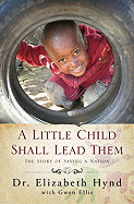 A Little Child Shall Lead Them: The Story of Saving a Nation
