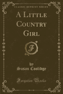 A Little Country Girl (Classic Reprint)