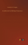 A Little Girl in Old San Francisco