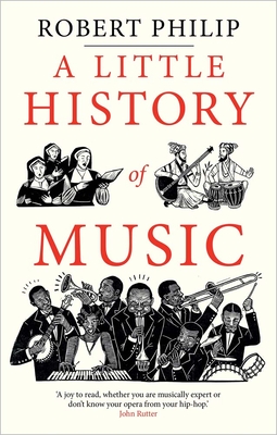 A Little History of Music - Philip, Robert