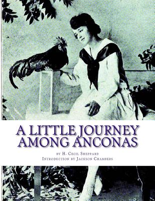 A Little Journey Among Anconas: Breeding and Keeping the Ancona Chicken - Chambers, Jackson (Introduction by), and Sheppard, H Cecil