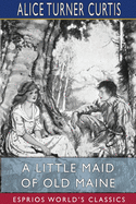 A Little Maid of Old Maine (Esprios Classics)