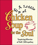 A Little Sip of Chicken Soup for the Soul: Inspiring Stories of Self-Affirmation - Andrews McMeel Publishing, and Health Communications