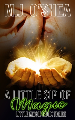 A Little Sip of Magic - O'Shea, M J