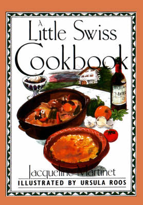 A Little Swiss Cookbook - Martinet, Jacqueline