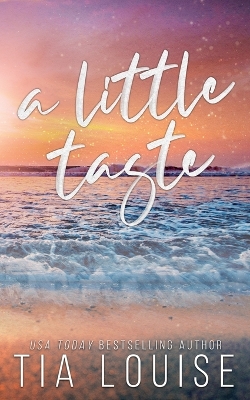 A Little Taste: A small-town, single-dad romance. - Louise, Tia