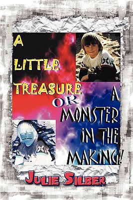 A Little Treasure or a Monster in the Making! - Silber, Julie