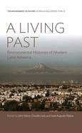 A Living Past: Environmental Histories of Modern Latin America