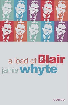 A Load of Blair - Whyte, Jamie