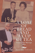 A Loaf of Bread and a Cup of Tea: Keeping Your Marriage Alive