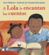 A Lola Le Encantan Los Cuentos / Lola Loves Stories
