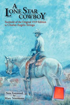 A Lone Star Cowboy: Facsimile of the original 1919 edition - Siringo, Charles Angelo