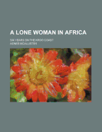 A Lone Woman in Africa: Six Years on the Kroo Coast
